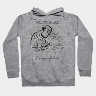Welding Is Like Sewing With Fire Hoodie